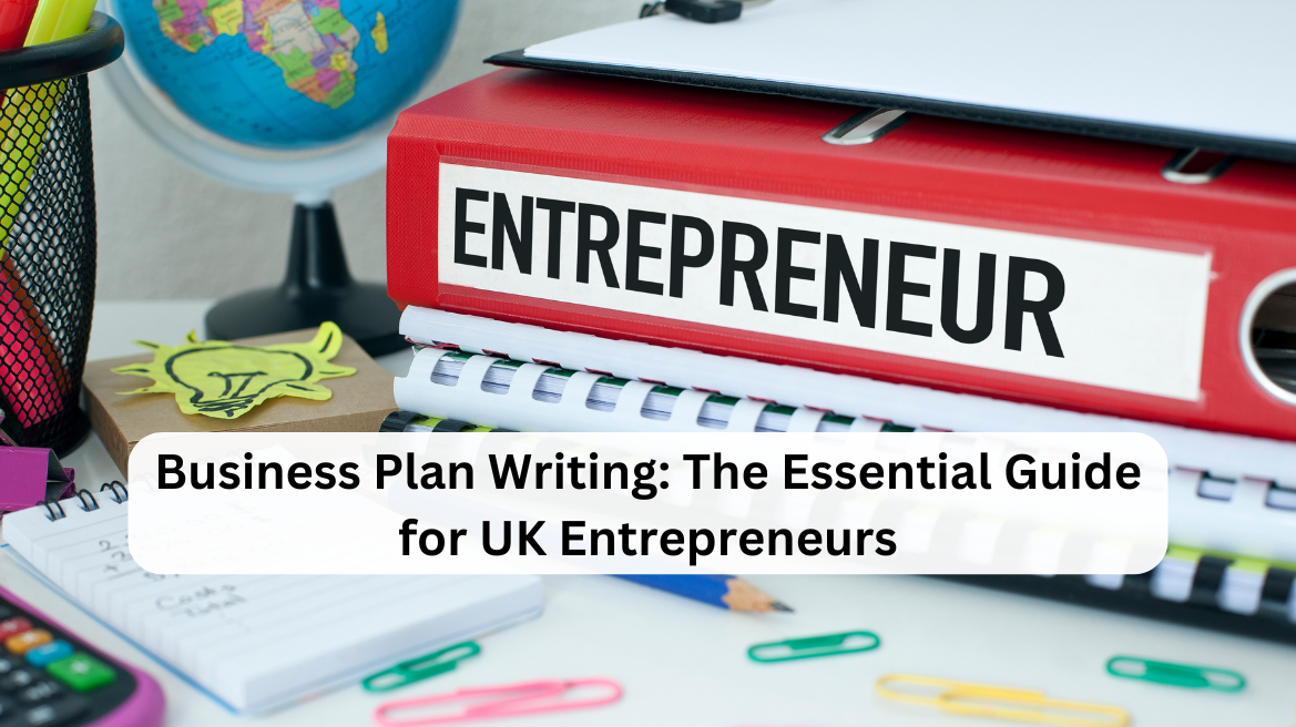 Business Plan Writing: The Essential Guide for UK Entrepreneurs