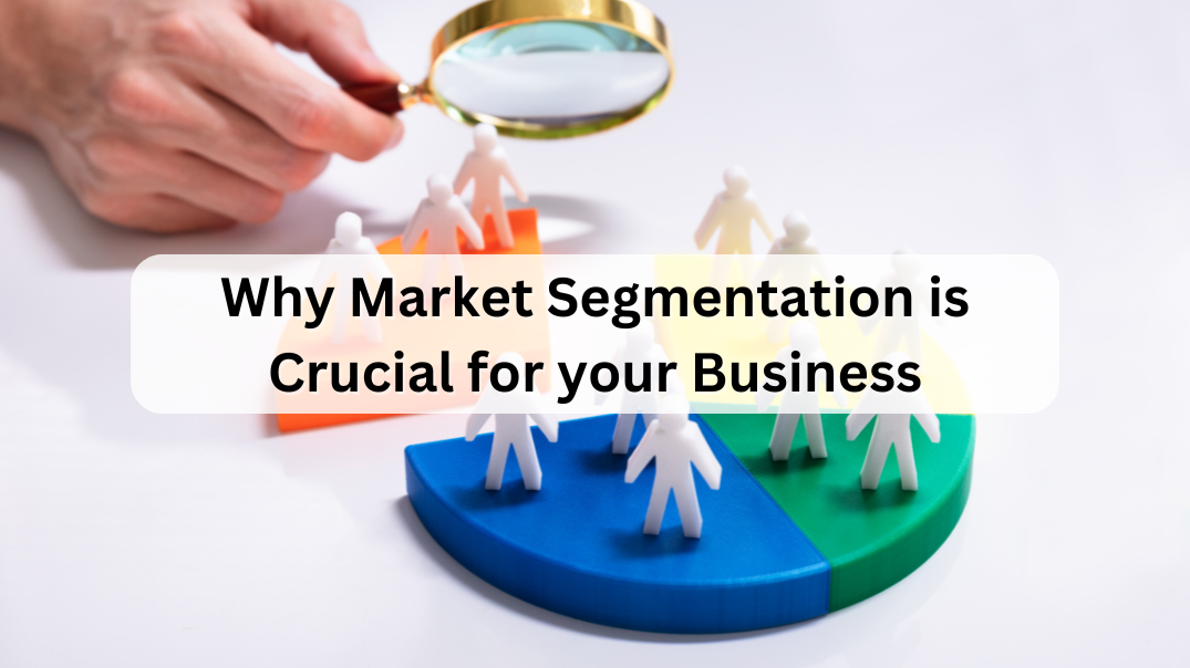 Why Market Segmentation is Crucial for your Business